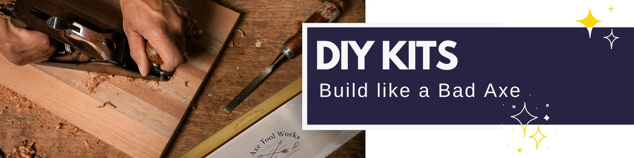 a person uses a wood plane on a board. we can see a chisel and a bad axe saw. It reads: DIY Kits, build like a Bad Axe